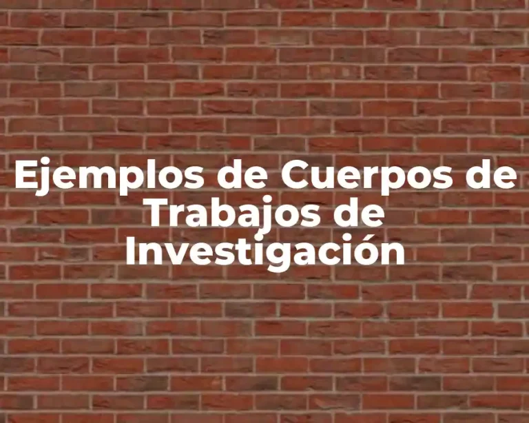 Ejemplos de Cuerpos de Trabajos de Investigación