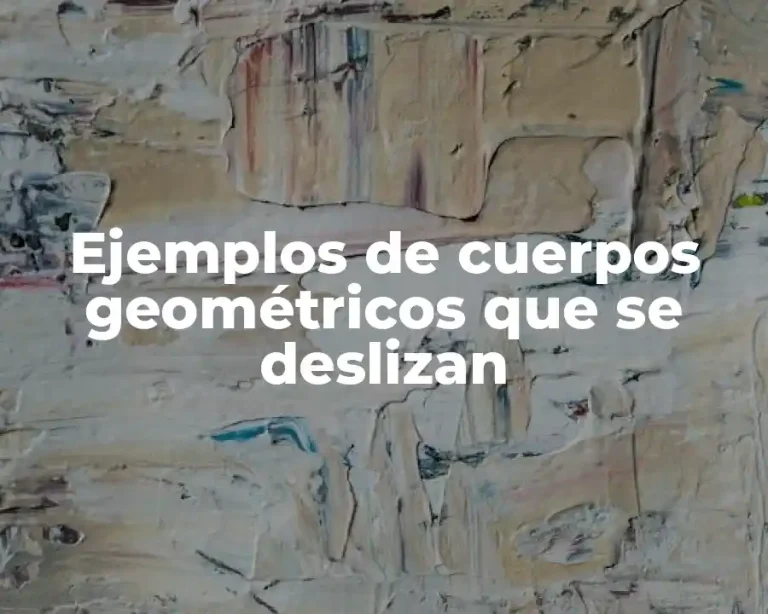 Ejemplos de cuerpos geométricos que se deslizan