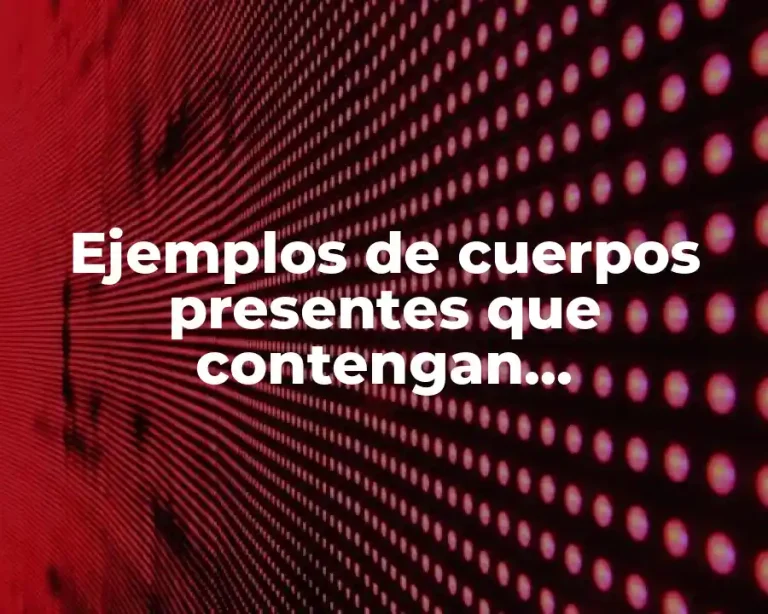 Ejemplos de cuerpos presentes que contengan carbohidratos y Significado