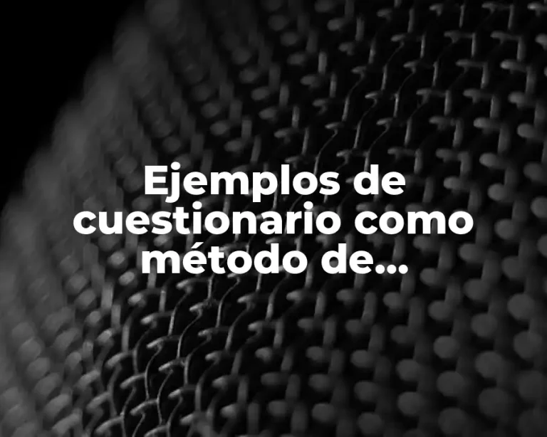 Ejemplos de cuestionario como método de investigación
