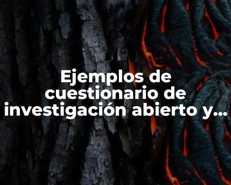 Ejemplos de cuestionario de investigación abierto y cerrado
