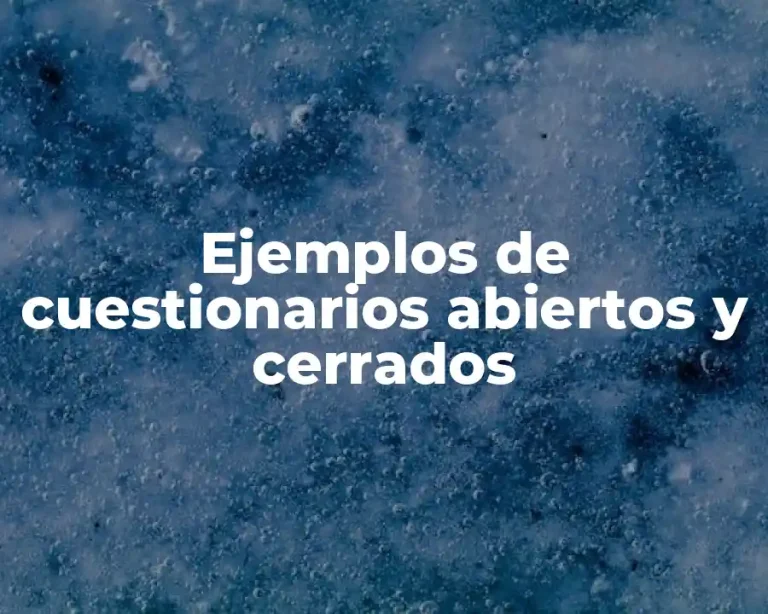 Ejemplos de cuestionarios abiertos y cerrados