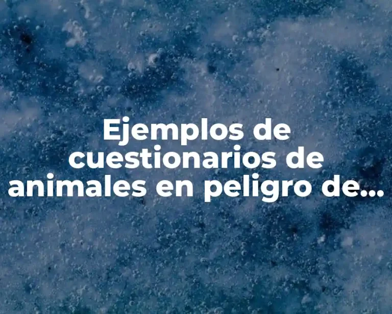 Ejemplos de cuestionarios de animales en peligro de extinción