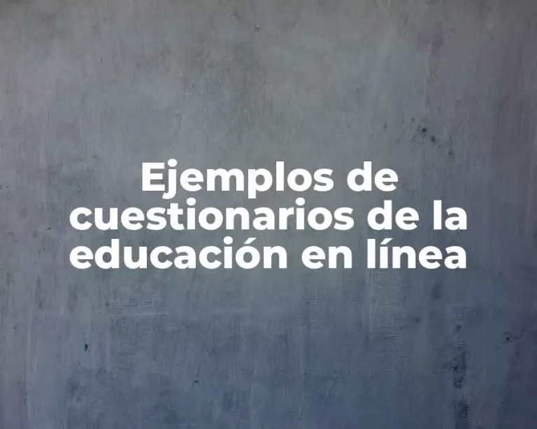 Ejemplos de cuestionarios de la educación en línea