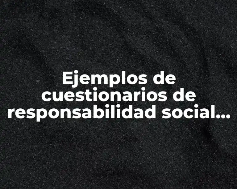 Ejemplos de cuestionarios de responsabilidad social de una paleteria