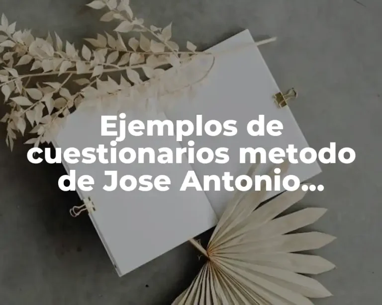 Ejemplos de cuestionarios metodo de Jose Antonio Fernandez Arena