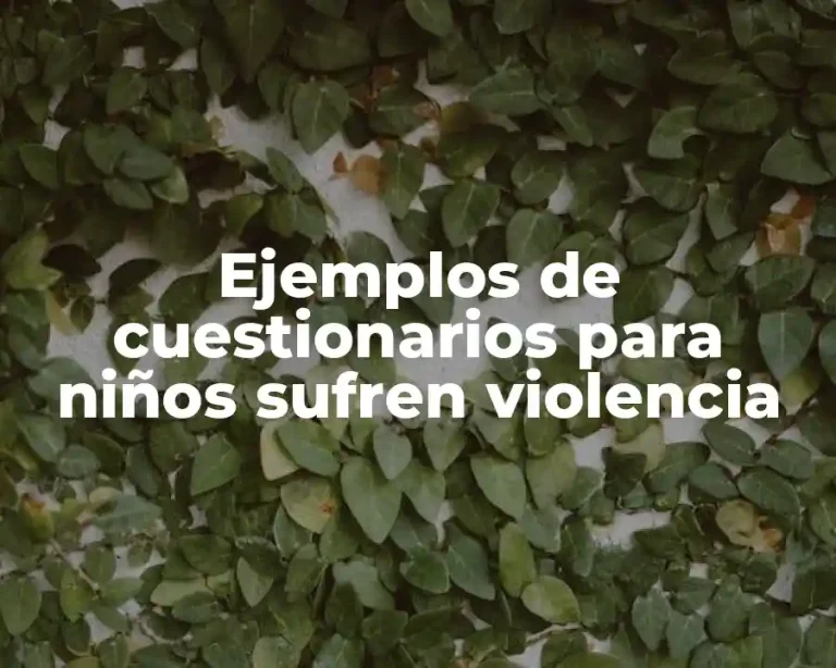 Ejemplos de cuestionarios para niños sufren violencia