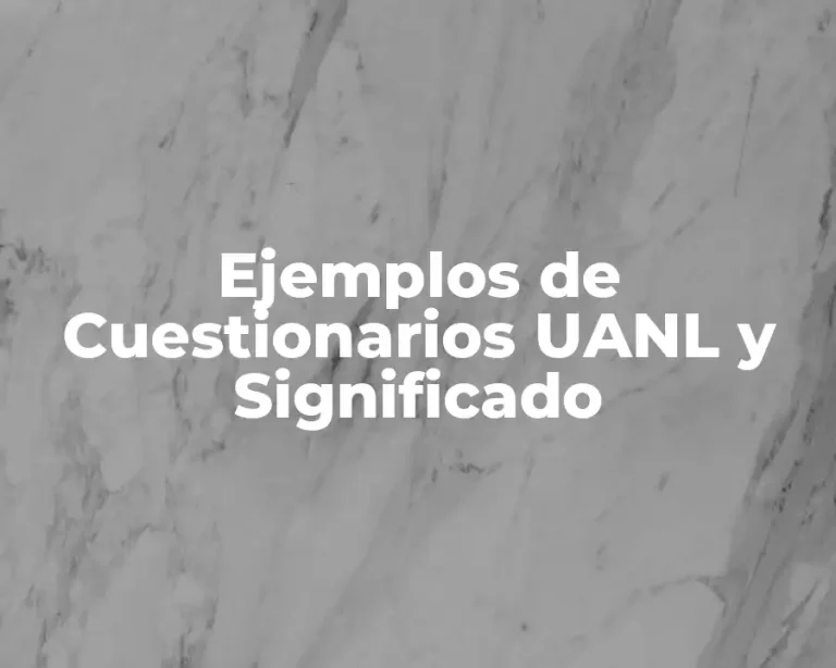Ejemplos de Cuestionarios UANL y Significado