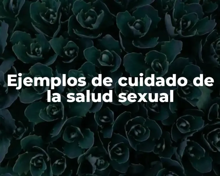 Ejemplos de cuidado de la salud sexual
