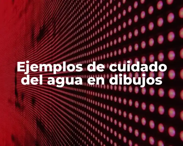 Ejemplos de cuidado del agua en dibujos