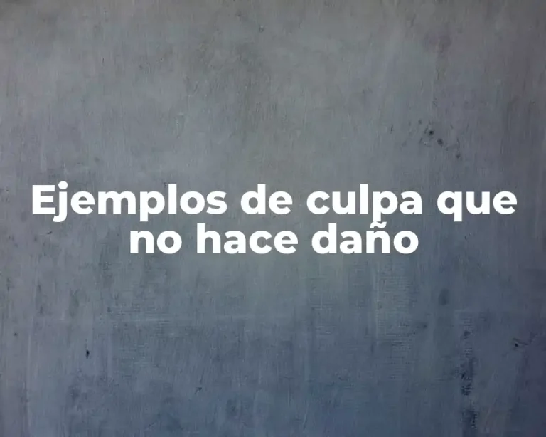 Ejemplos de culpa que no hace daño