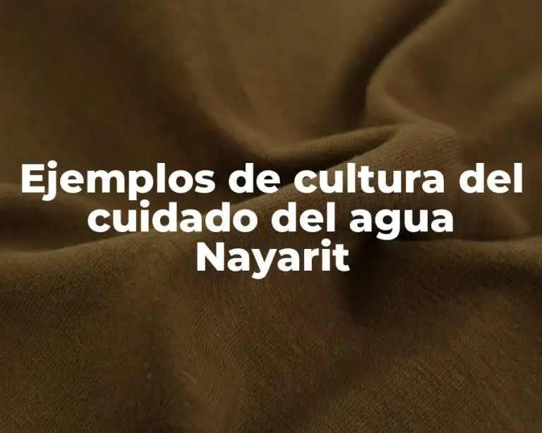 Ejemplos de cultura del cuidado del agua Nayarit