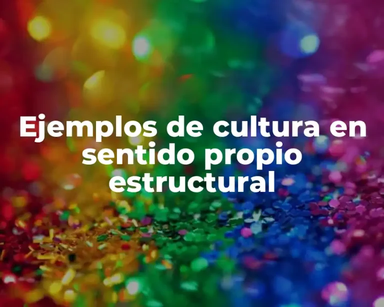 Ejemplos de cultura en sentido propio estructural