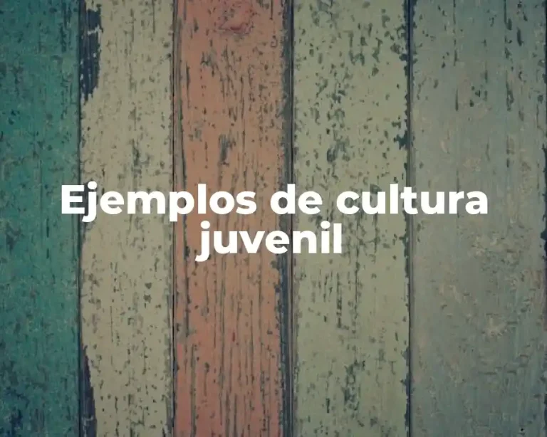 Ejemplos de cultura juvenil