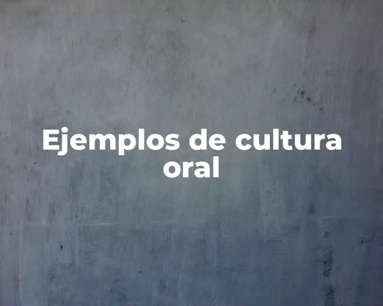 Ejemplos de cultura oral