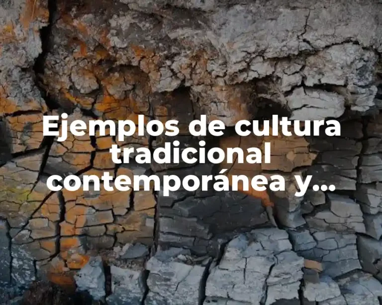 Ejemplos de cultura tradicional contemporánea y emergente