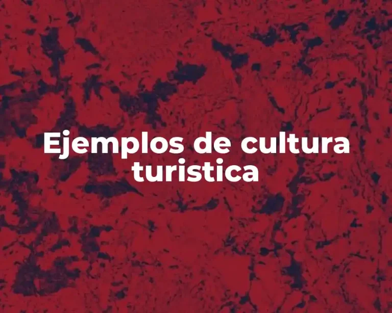 Ejemplos de cultura turistica