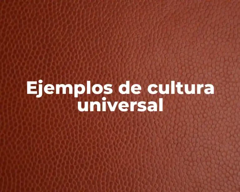 Ejemplos de cultura universal