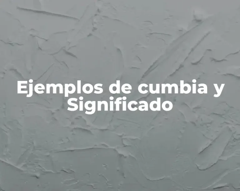 Ejemplos de cumbia y Significado