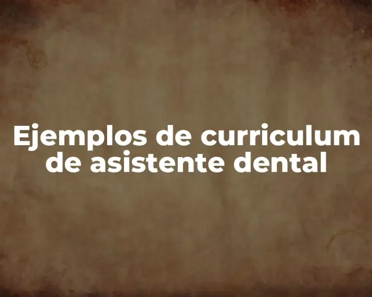 Ejemplos de curriculum de asistente dental