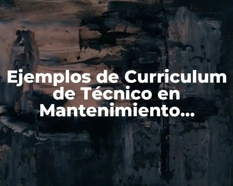 Ejemplos de Curriculum de Técnico en Mantenimiento Industrial