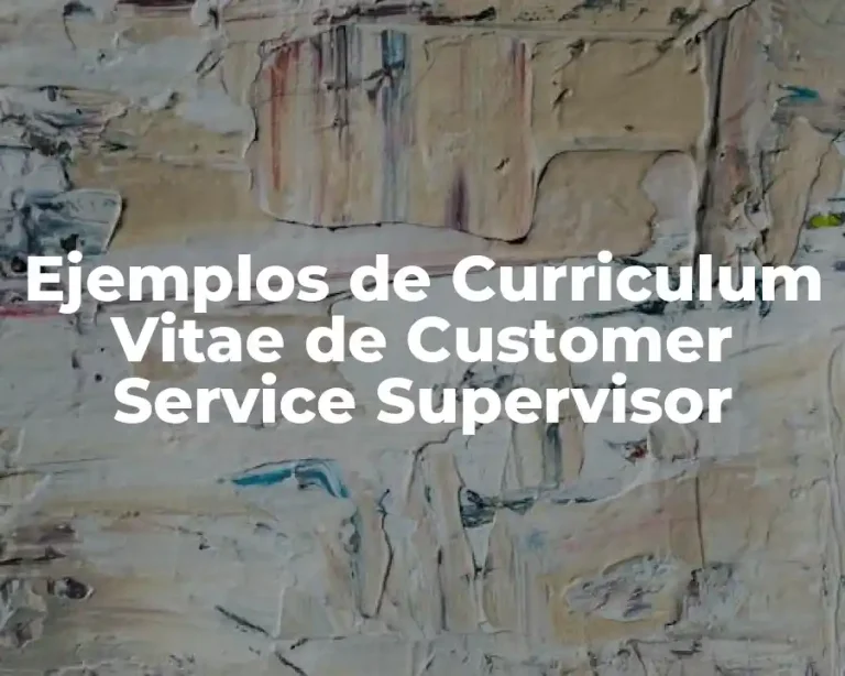 Ejemplos de Curriculum Vitae de Customer Service Supervisor