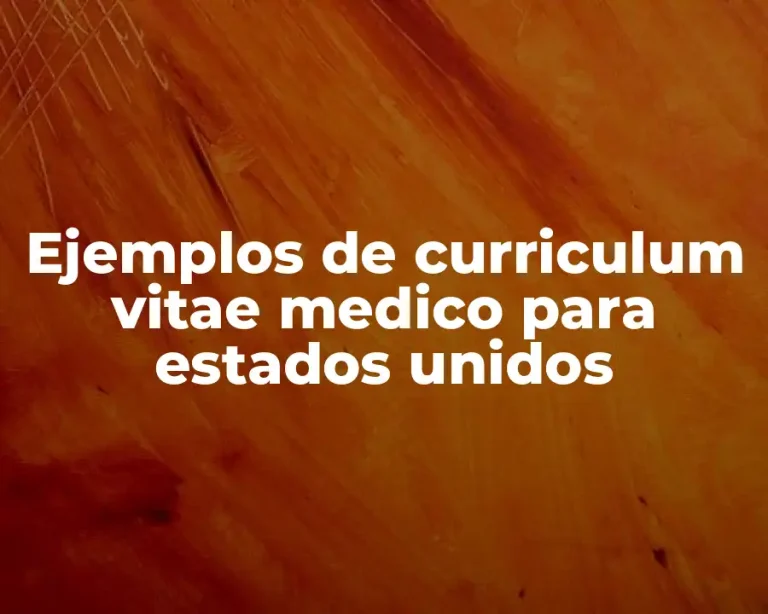 Ejemplos de curriculum vitae medico para estados unidos