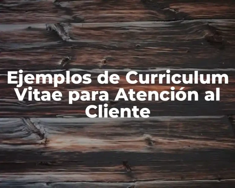 Ejemplos de Curriculum Vitae para Atención al Cliente