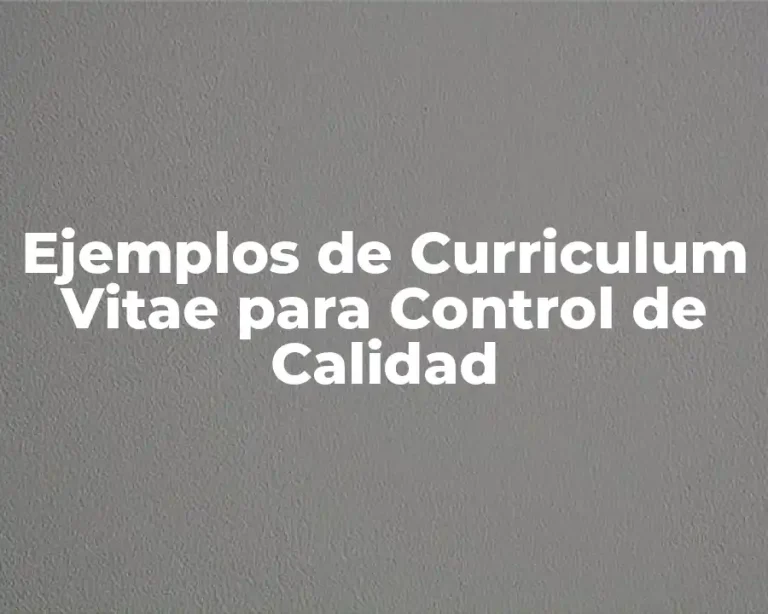 Ejemplos de Curriculum Vitae para Control de Calidad