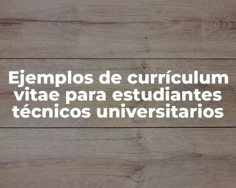 Ejemplos de currículum vitae para estudiantes técnicos universitarios