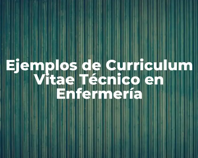 Ejemplos de Curriculum Vitae Técnico en Enfermería