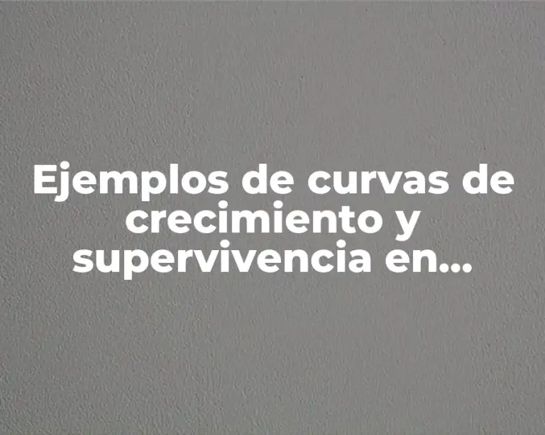 Ejemplos de curvas de crecimiento y supervivencia en especies