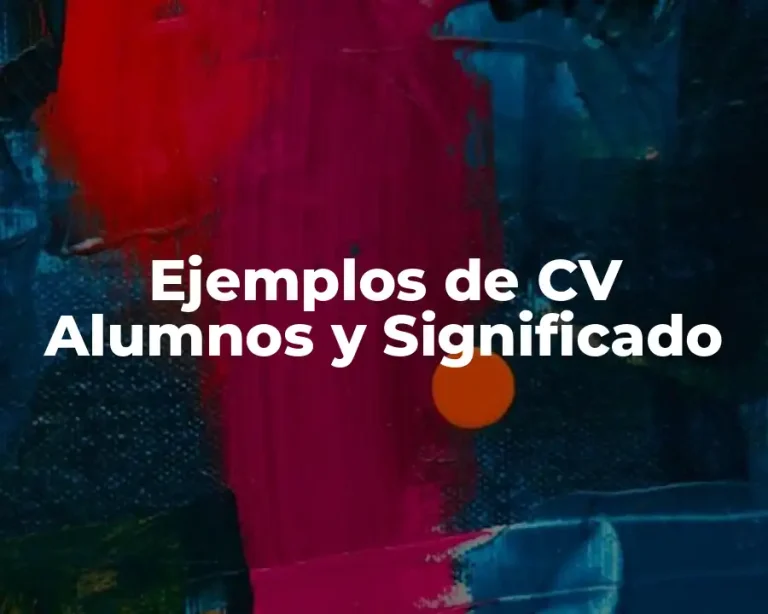 Ejemplos de CV Alumnos y Significado
