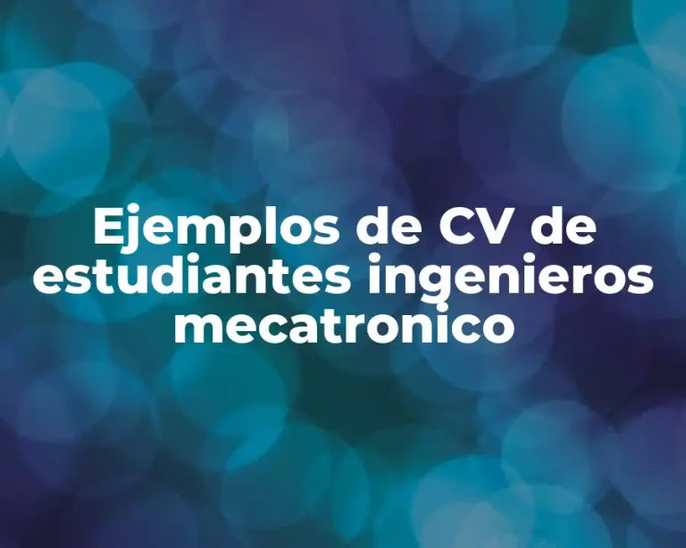 Ejemplos de CV de estudiantes ingenieros mecatronico