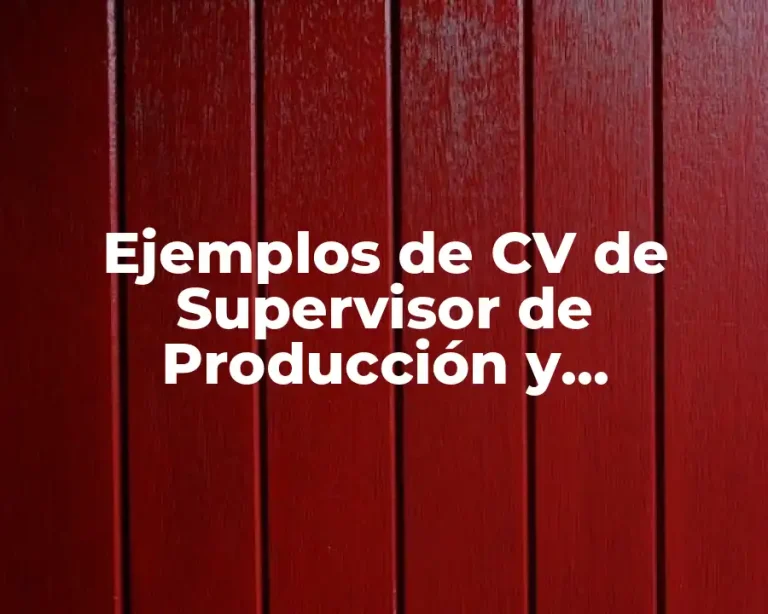 Ejemplos de CV de Supervisor de Producción y Significado