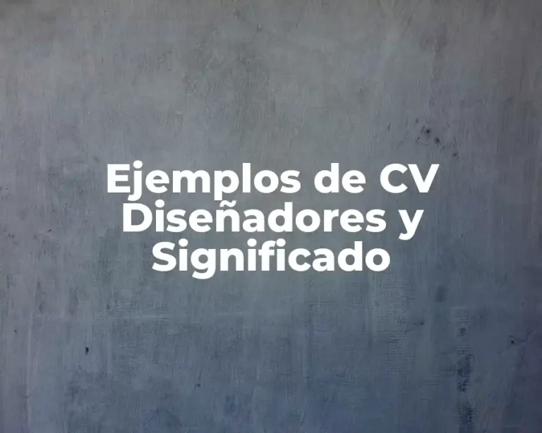 Ejemplos de CV Diseñadores y Significado