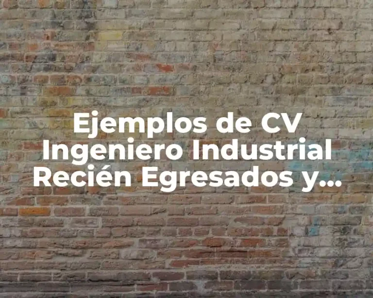 Ejemplos de CV Ingeniero Industrial Recién Egresados y Significado