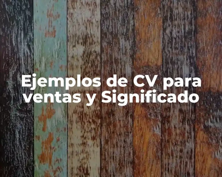 Ejemplos de CV para ventas y Significado