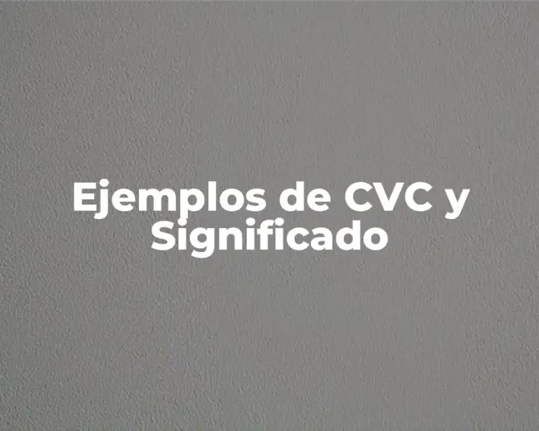 Ejemplos de CVC y Significado