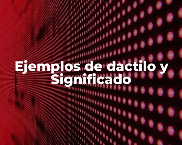Ejemplos de dactilo y Significado