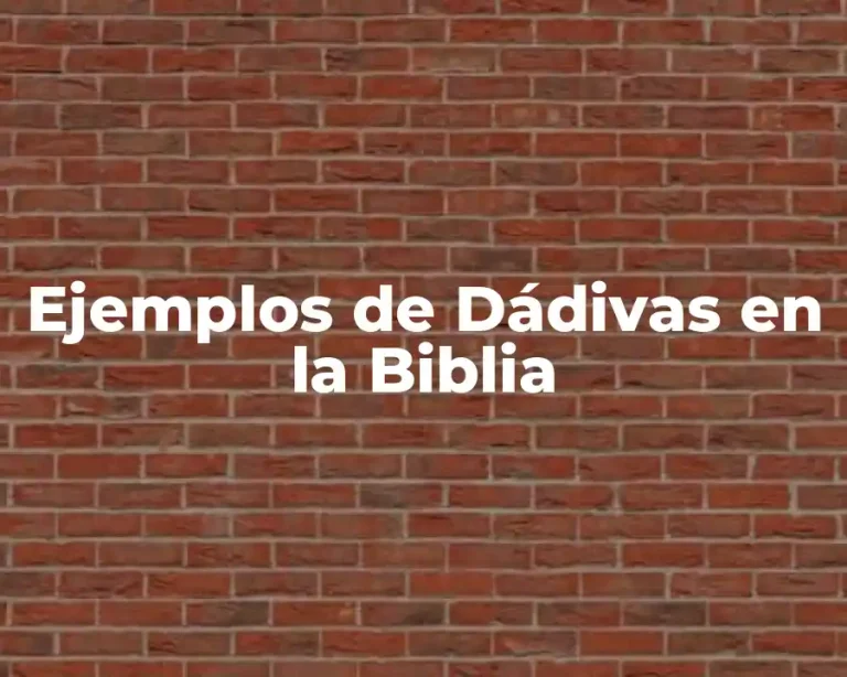 Ejemplos de Dádivas en la Biblia