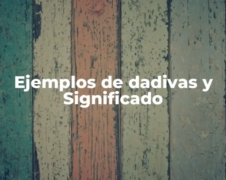 Ejemplos de dadivas y Significado