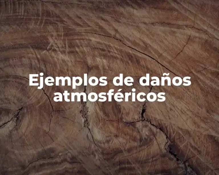Ejemplos de daños atmosféricos