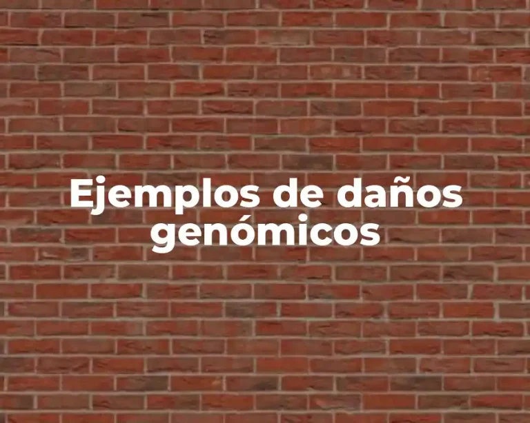 Ejemplos de daños genómicos