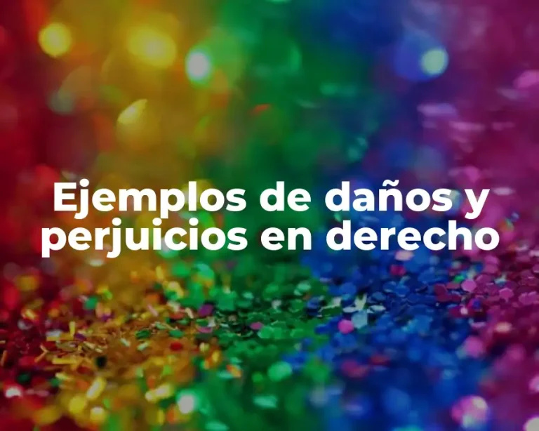 Ejemplos de daños y perjuicios en derecho