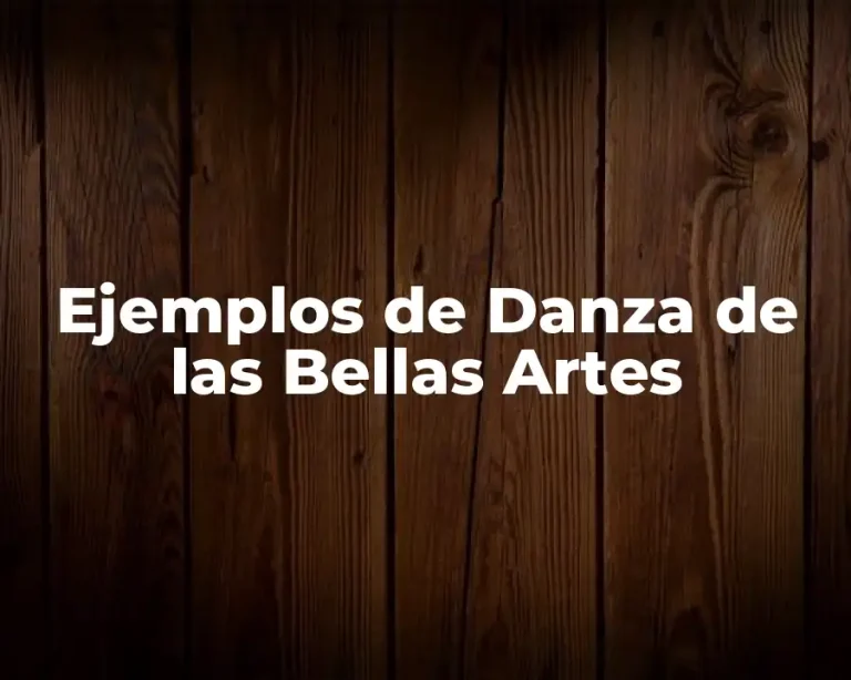 Ejemplos de Danza de las Bellas Artes