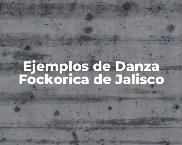 Ejemplos de Danza Fockorica de Jalisco