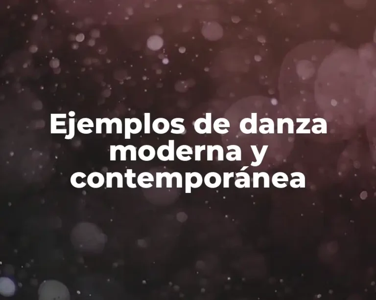 Ejemplos de danza moderna y contemporánea