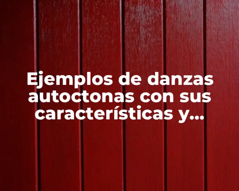 Ejemplos de danzas autoctonas con sus características y vestuarios y Significado