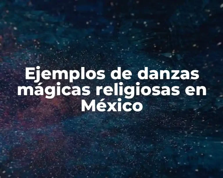 Ejemplos de danzas mágicas religiosas en México